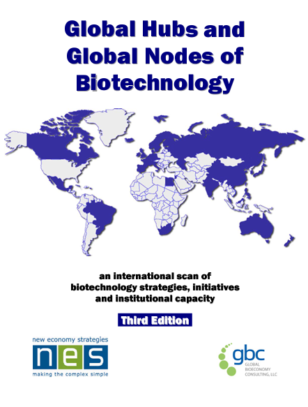 Global Hubs and global nodes of biotechnology an international scan of biotechnology strategies, initiatives and institutional capacity